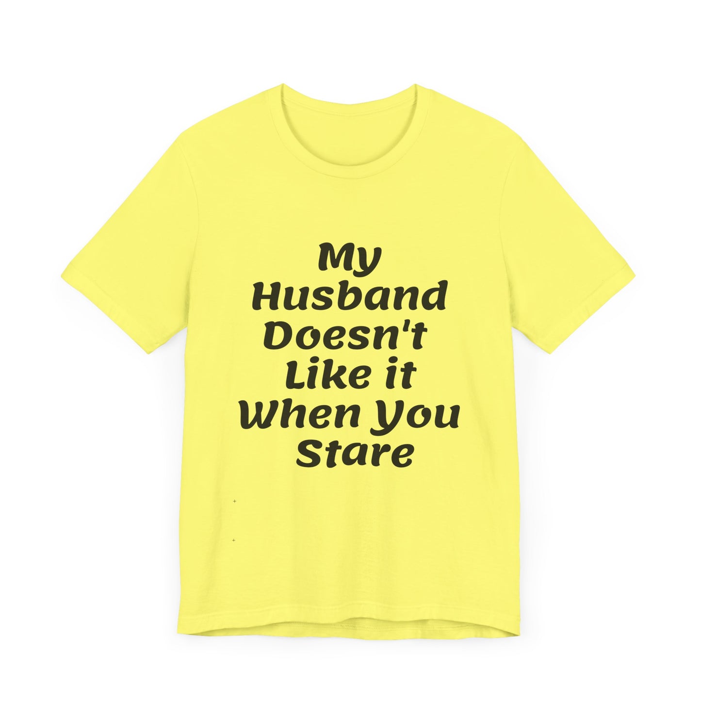 My Husband Doesn't Like It When You Stare Basic Shirt for Women
