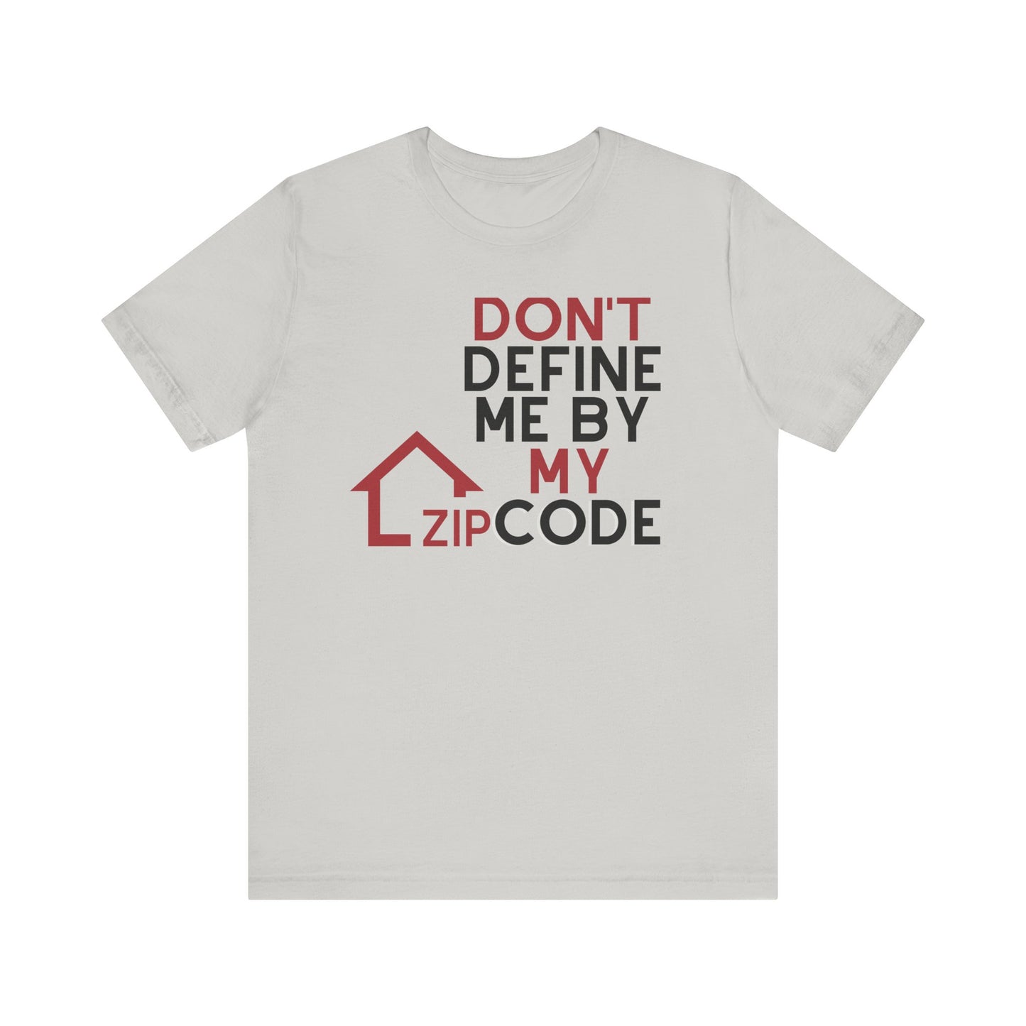 Don't Define Me By My Zip code Unisex T-Shirt