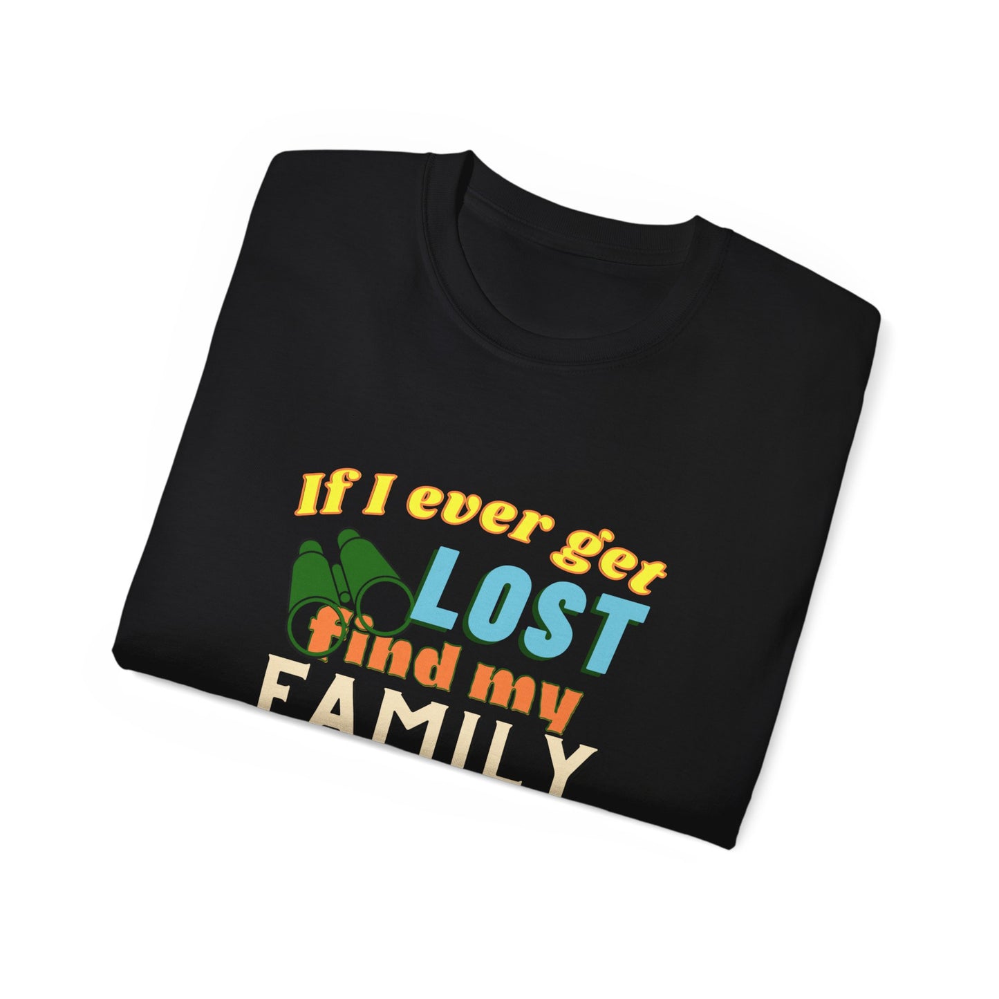 If I Ever Get Lost Find My Family They Love Me - Dad T-Shirt for Fathers