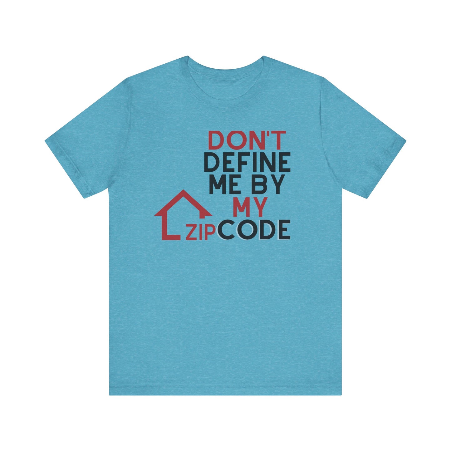Don't Define Me By My Zip code Unisex T-Shirt