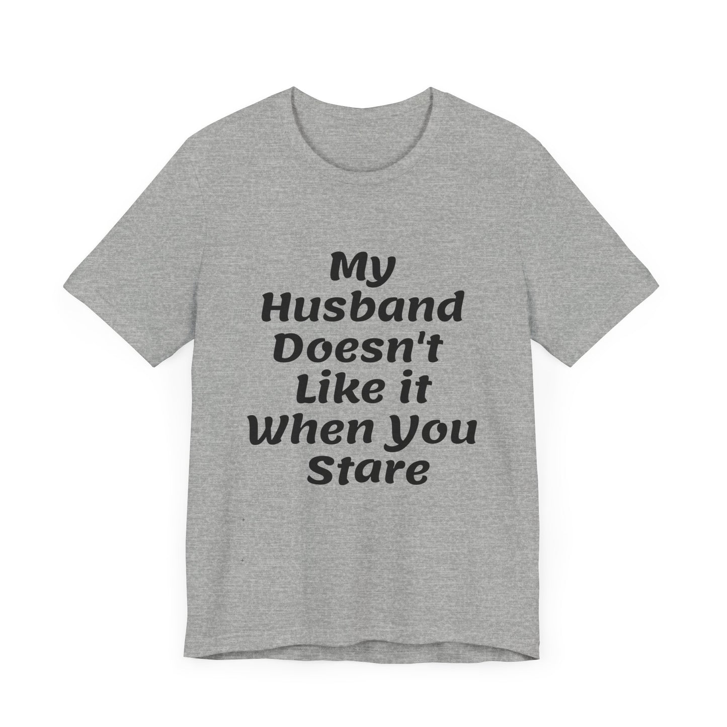 My Husband Doesn't Like It When You Stare Basic Shirt for Women