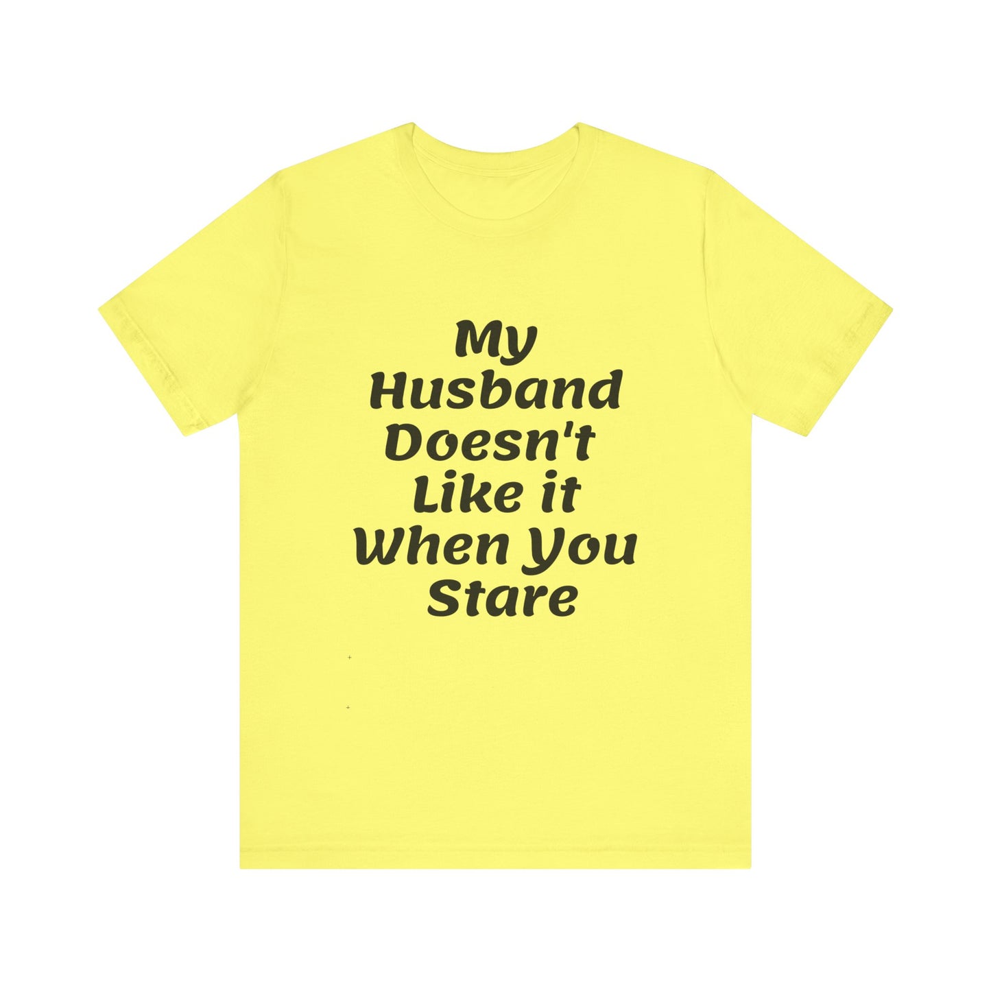 My Husband Doesn't Like It When You Stare Basic Shirt for Women