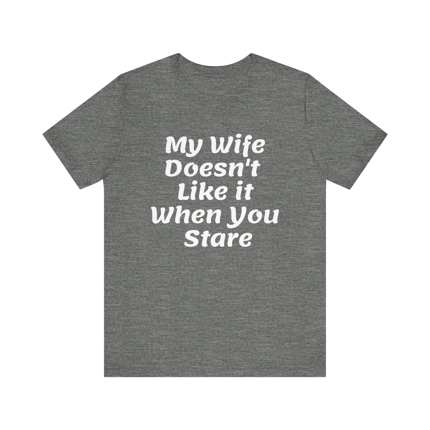 My Wife Doesn't Like It When You Stare Basic Shirt for Men