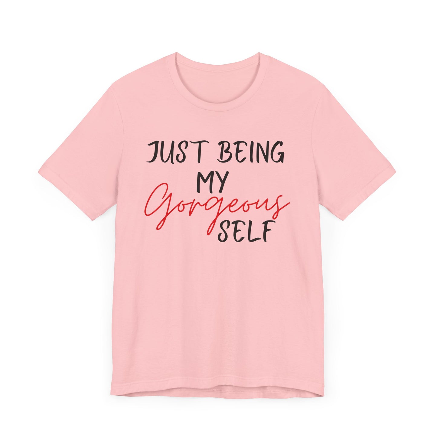 Just Being My Gorgeous Self for Women