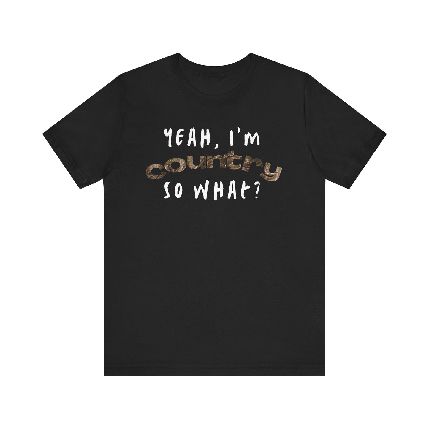 I'm Country, So What Unisex T-Shirt