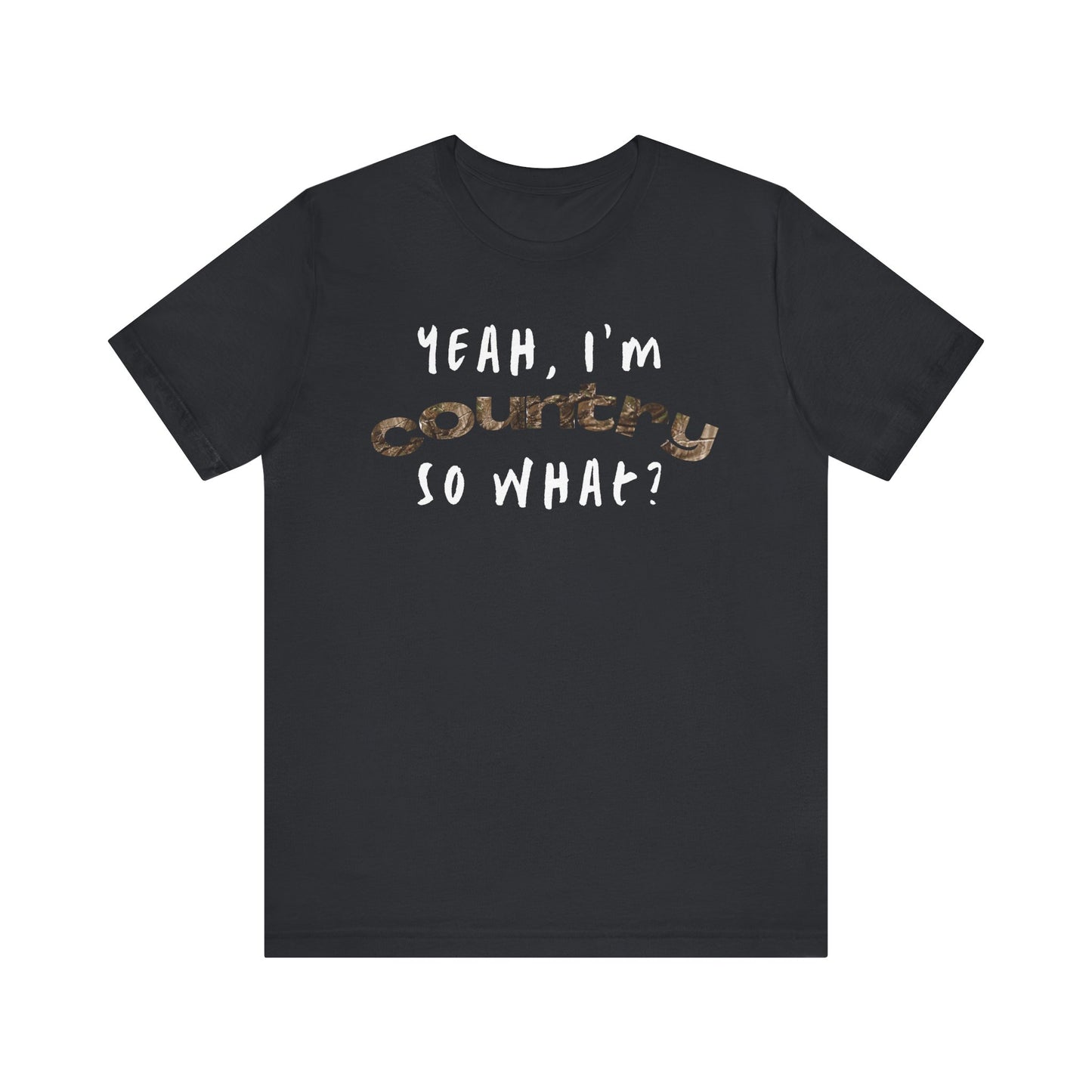 I'm Country, So What Unisex T-Shirt
