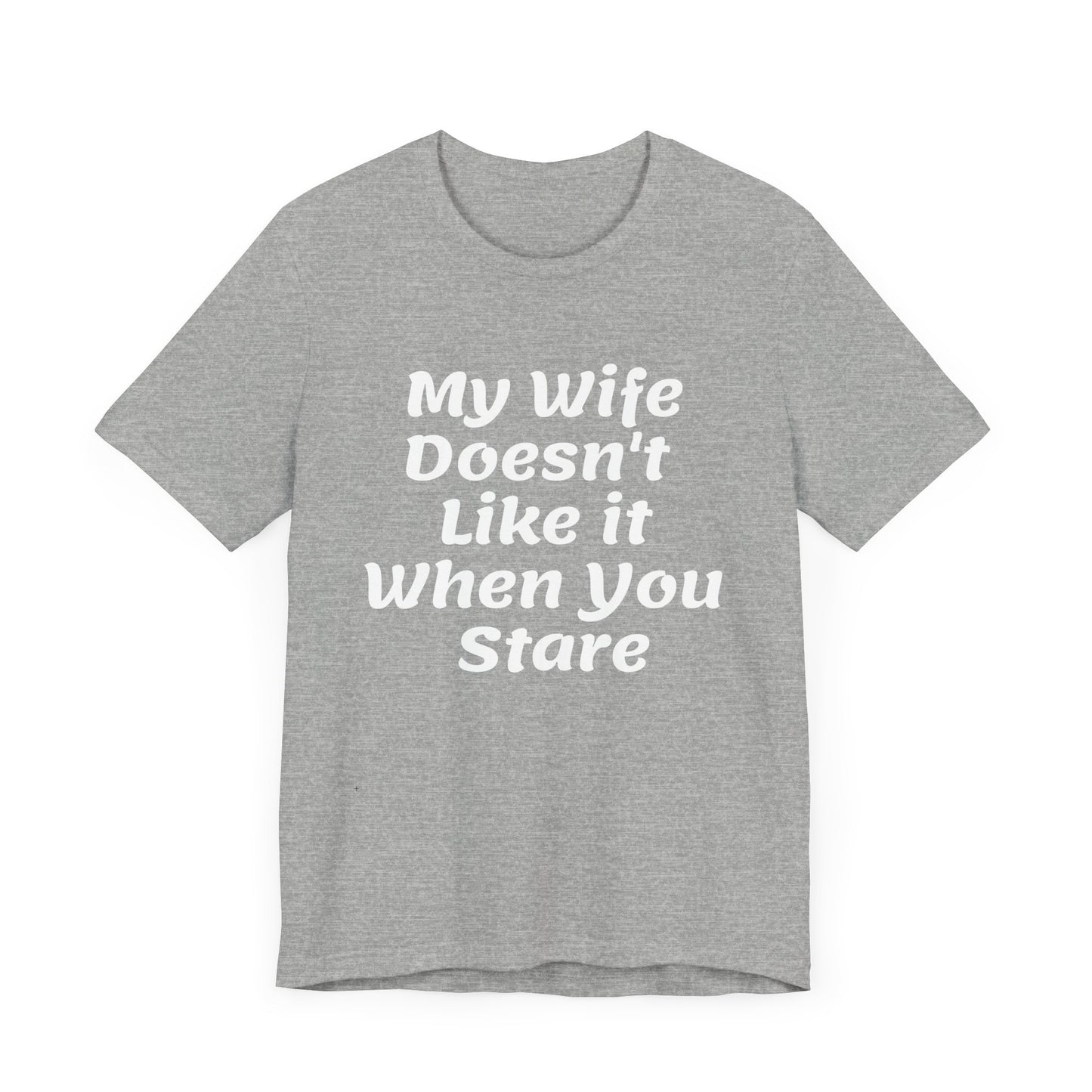 My Wife Doesn't Like It When You Stare Basic Shirt for Men
