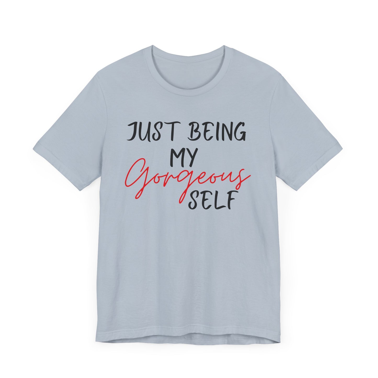 Just Being My Gorgeous Self for Women