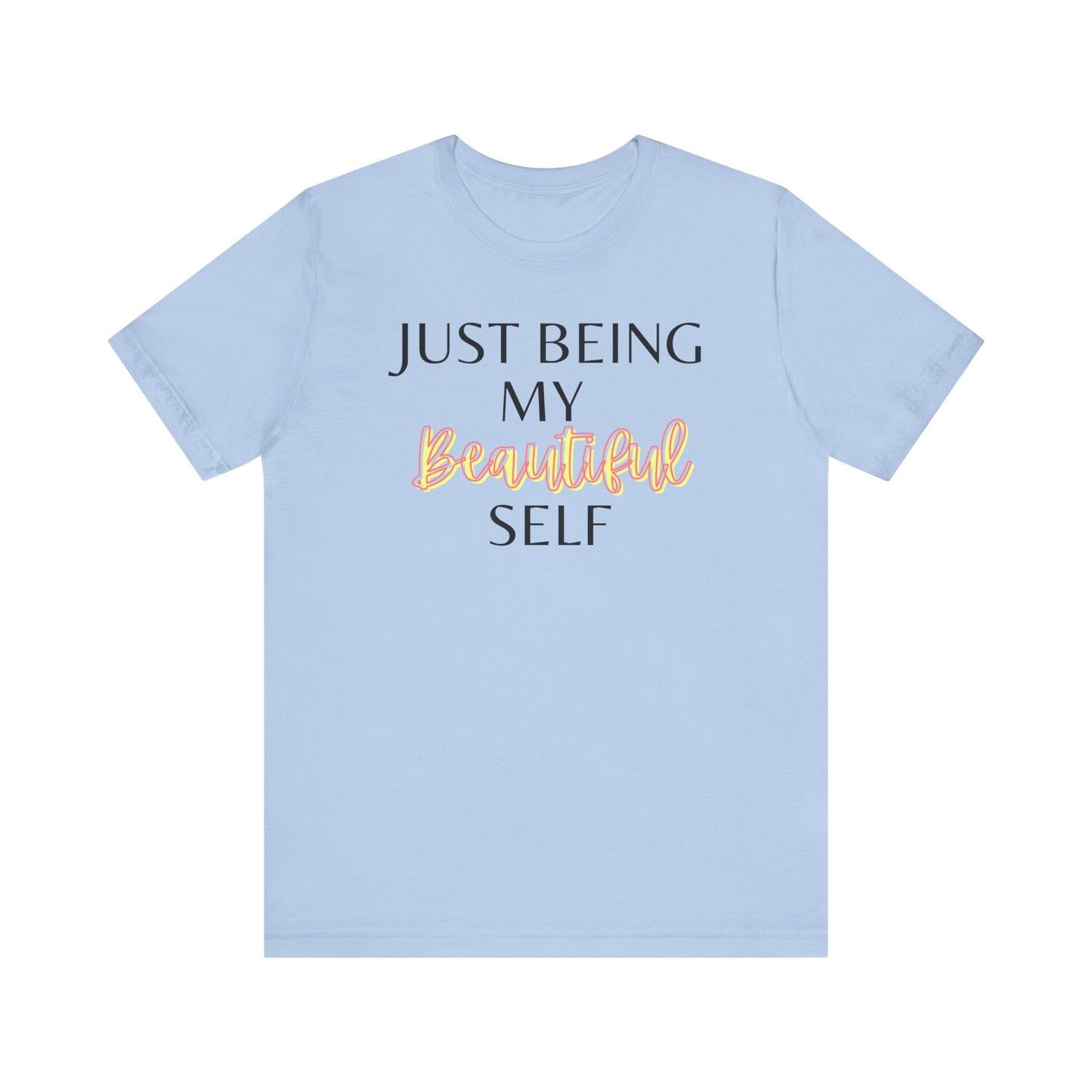 Just Being My Beautiful Self T-Shirt