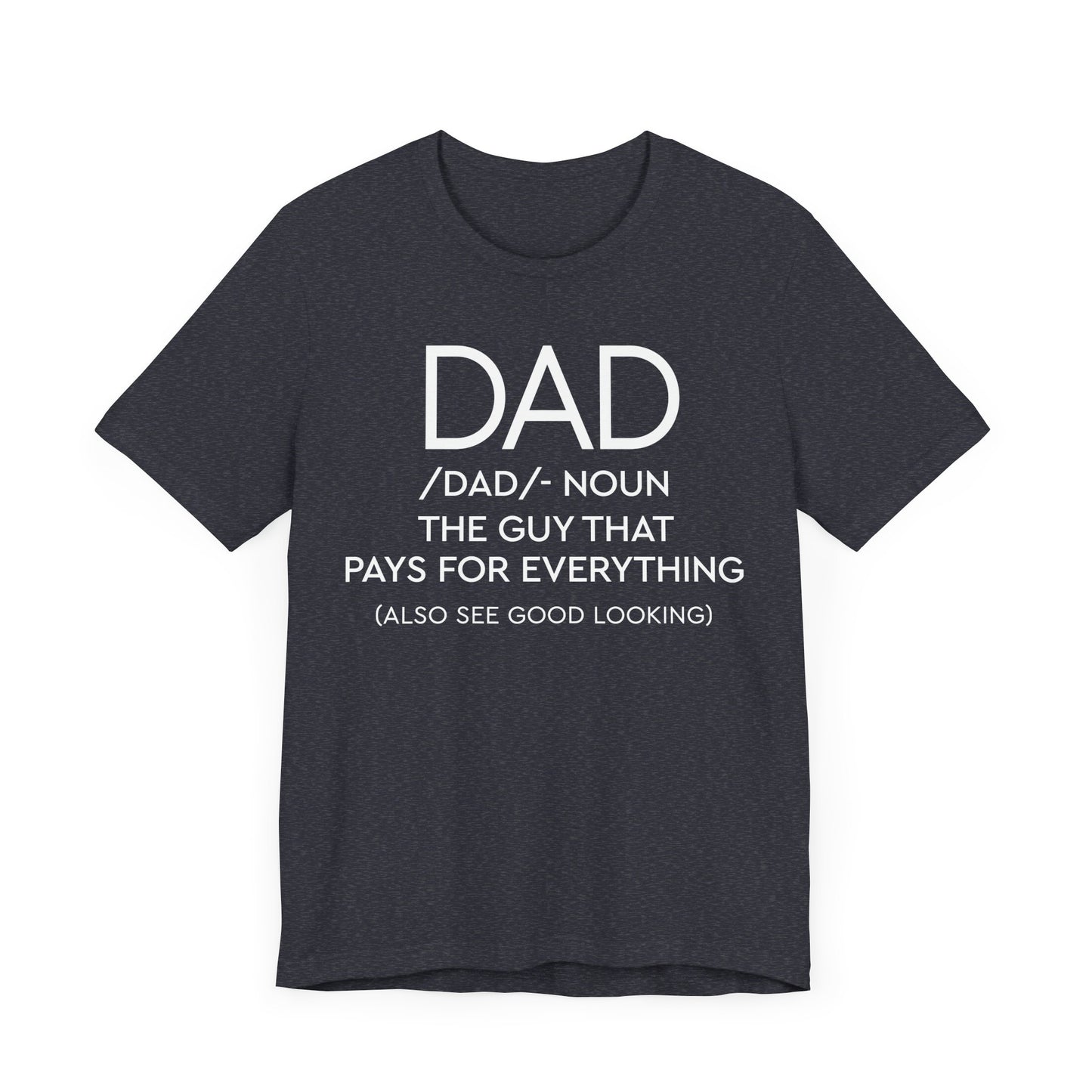 Dad - The Guy That Pays For Everything Shirt for Men