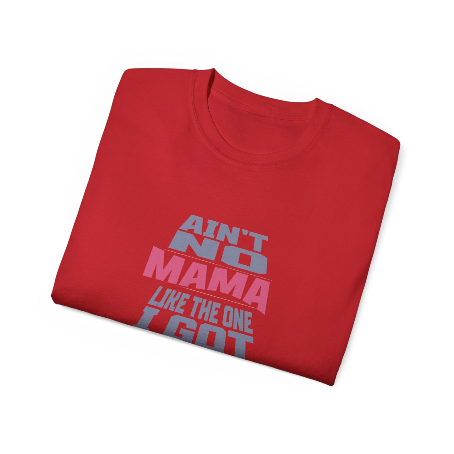 Ain't No Mama Like The One I Got