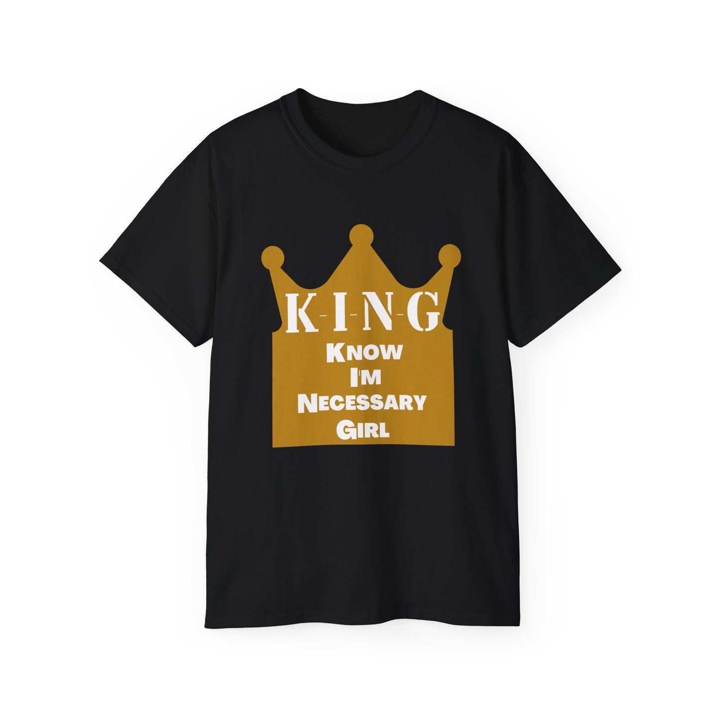 KING - Know I'm Necessary Girl Crown Edition T-Shirt for Fathers