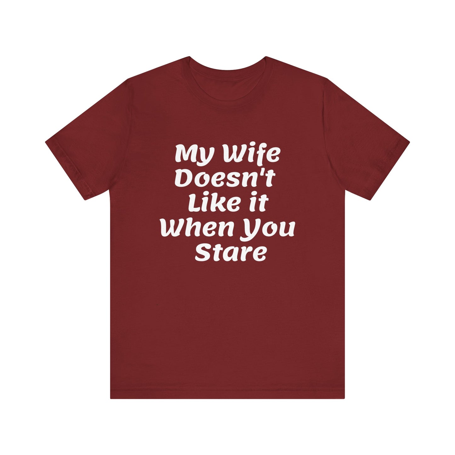 My Wife Doesn't Like It When You Stare Basic Shirt for Men