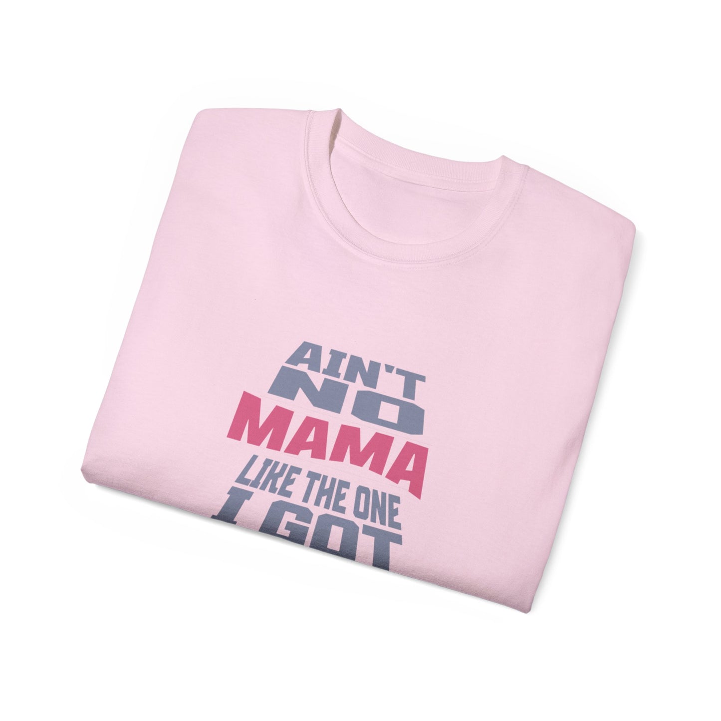 Ain't No Mama Like The One I Got