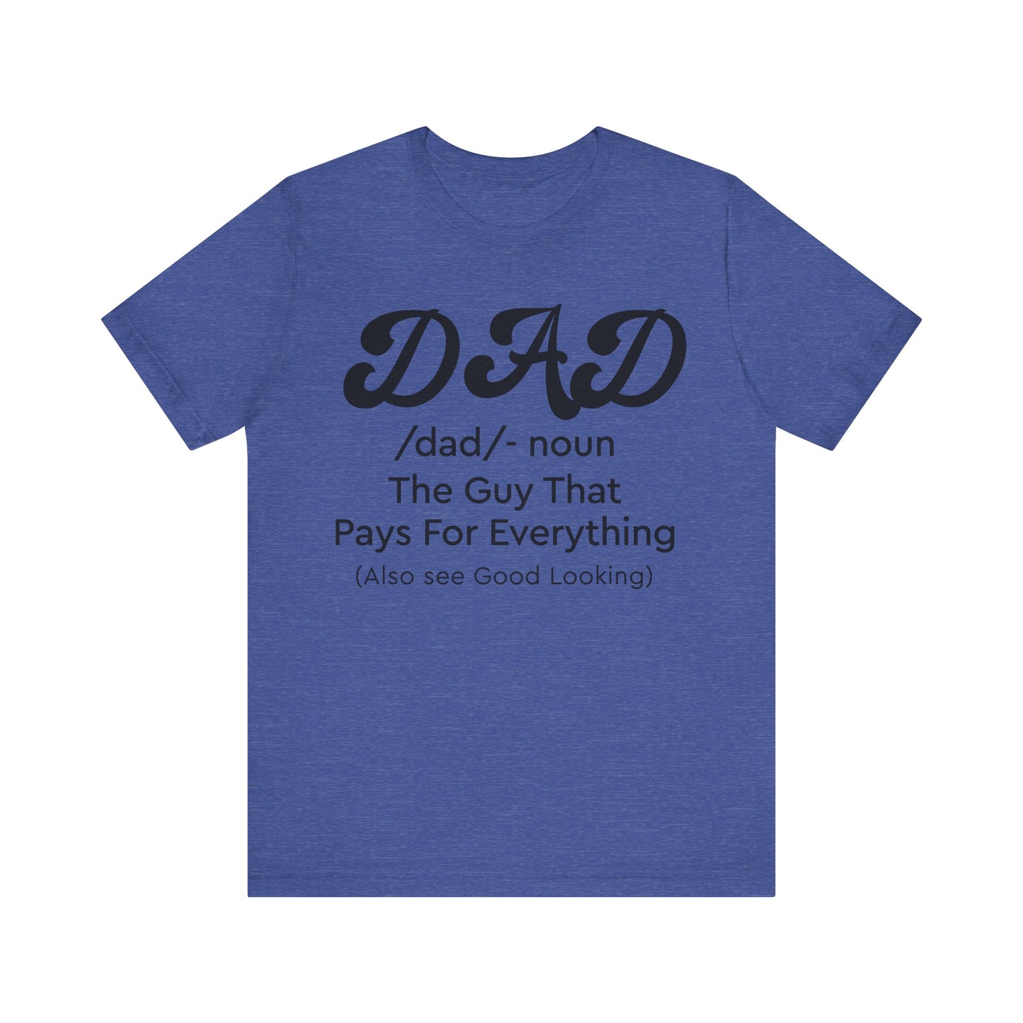 Dad - The Guy That Pays For Everything Shirt for Men