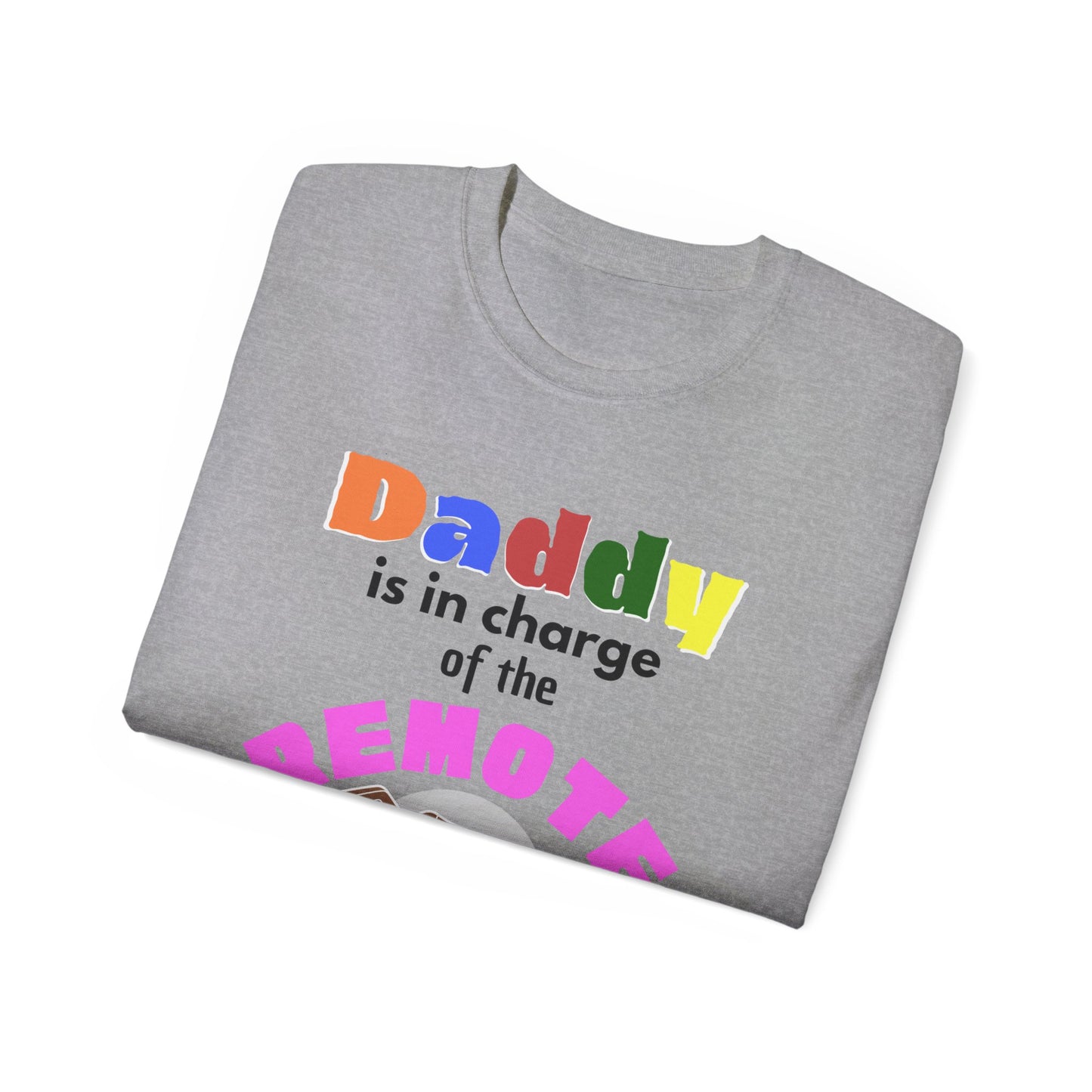 Daddy is In Charge of the Remote T-Shirt for Fathers