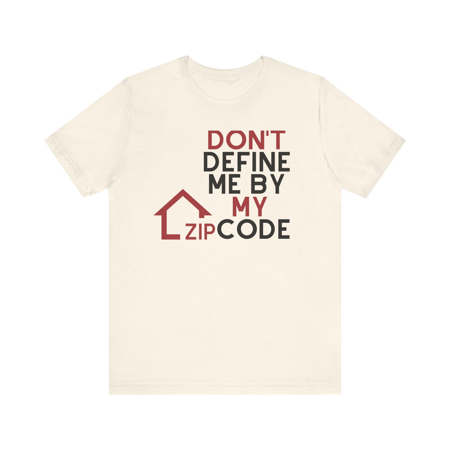 Don't Define Me By My Zip code Unisex T-Shirt