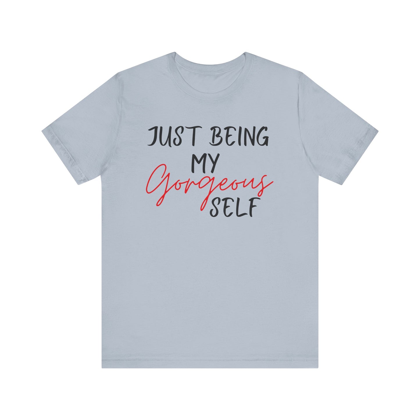 Just Being My Gorgeous Self for Women