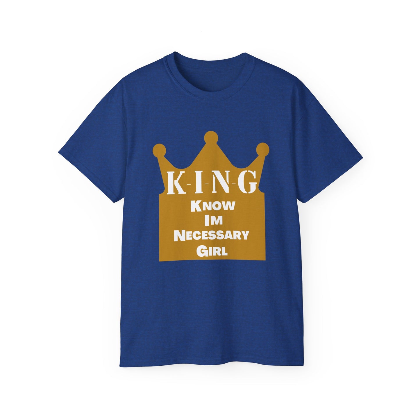 KING - Know I'm Necessary Girl Crown Edition T-Shirt for Fathers