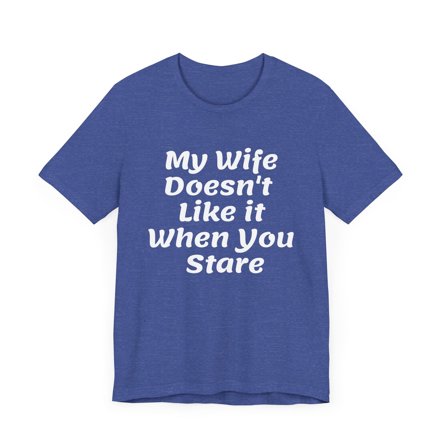 My Wife Doesn't Like It When You Stare Basic Shirt for Men