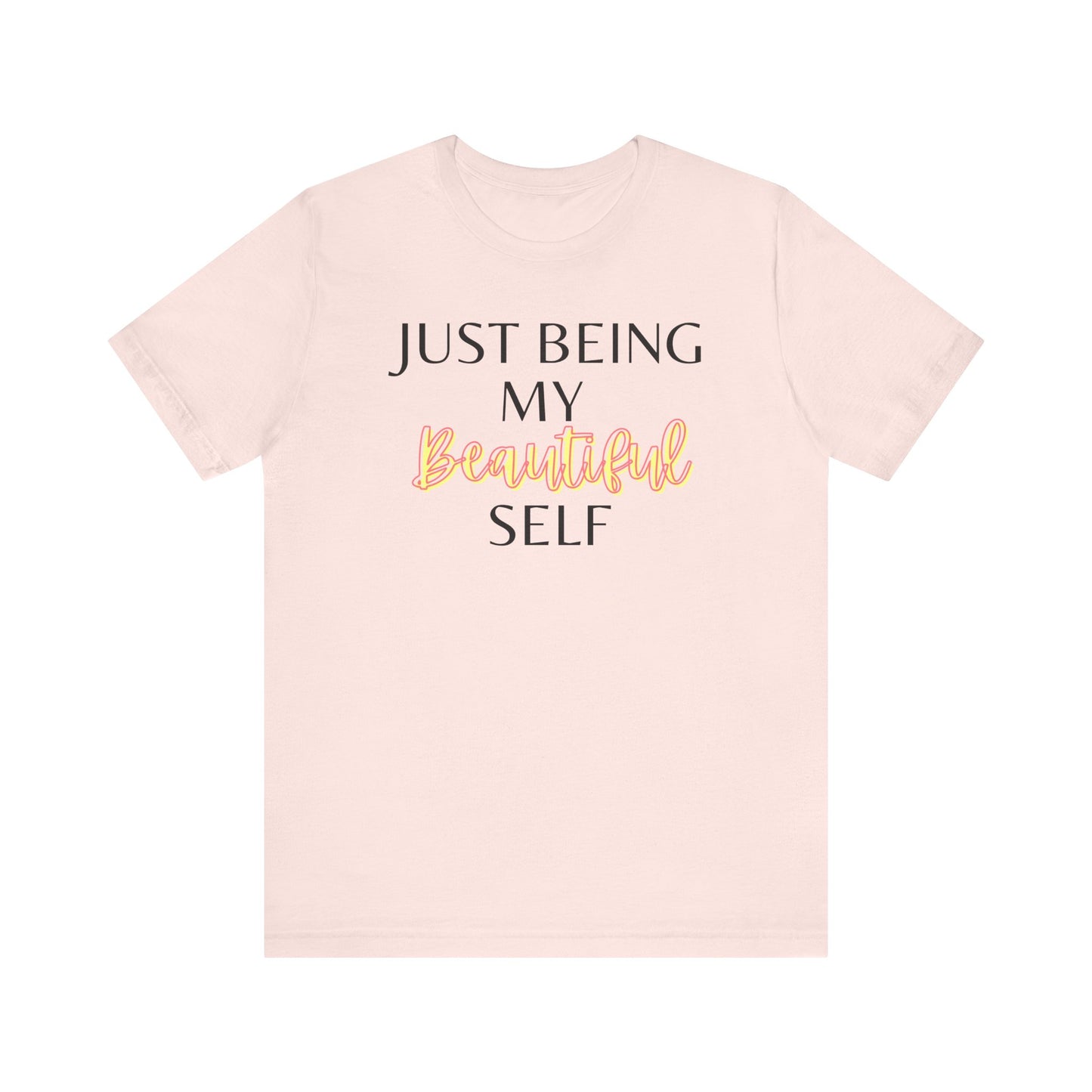 Just Being My Beautiful Self T-Shirt