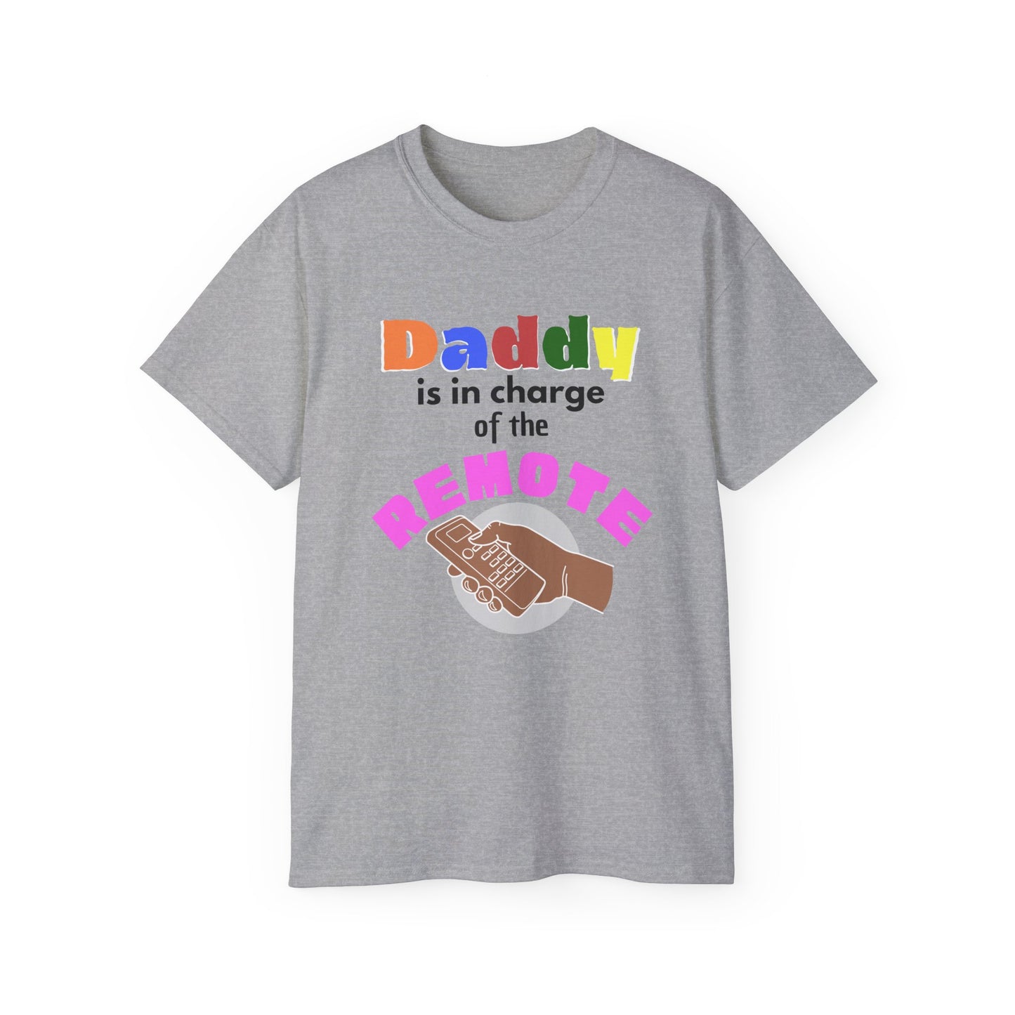Daddy is In Charge of the Remote T-Shirt for Fathers
