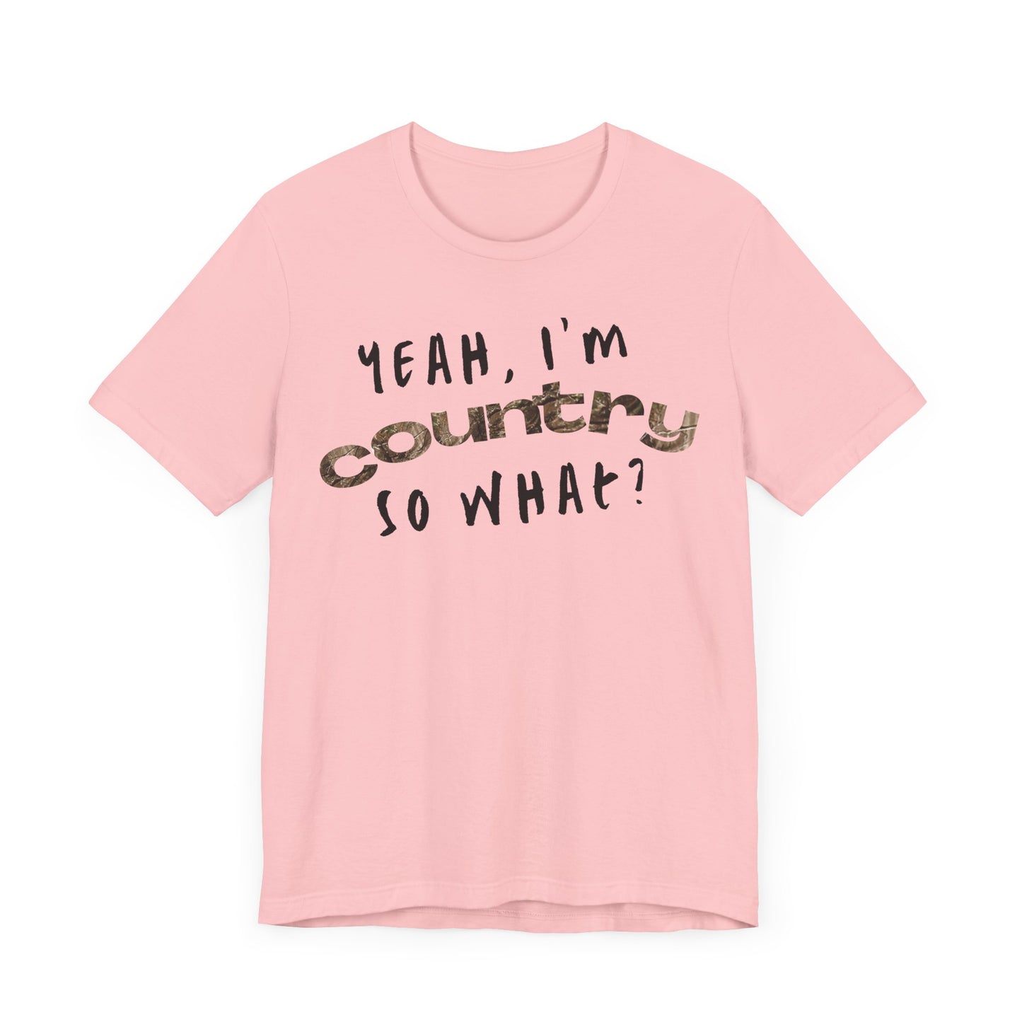 I'm Country, So What Shirt | Inspirational Shirt For Men & Women - Black Friday Tees - Christmas Gifts - Unisex Jersey Short Sleeve Tee