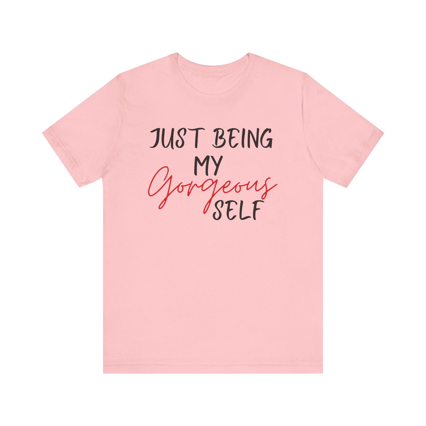 Just Being My Gorgeous Self for Women