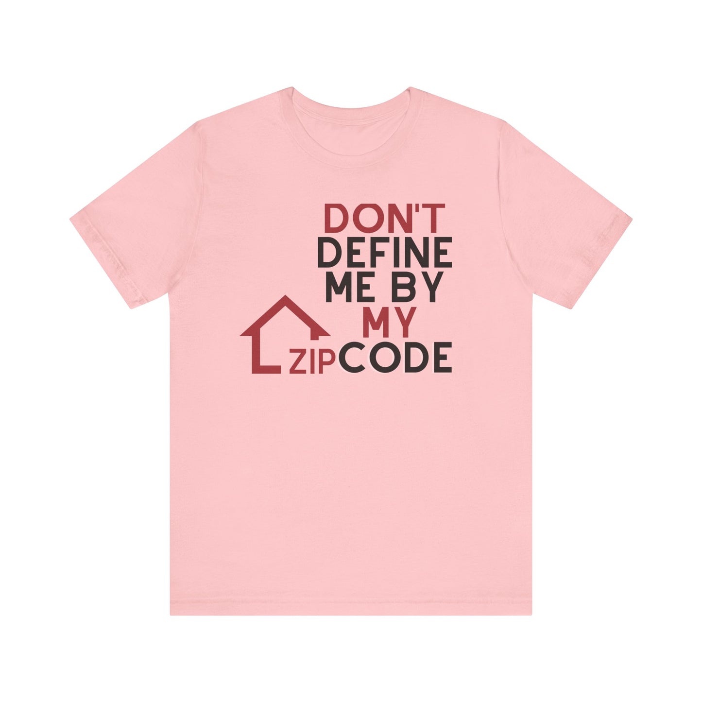 Don't Define Me By My Zip code Unisex T-Shirt