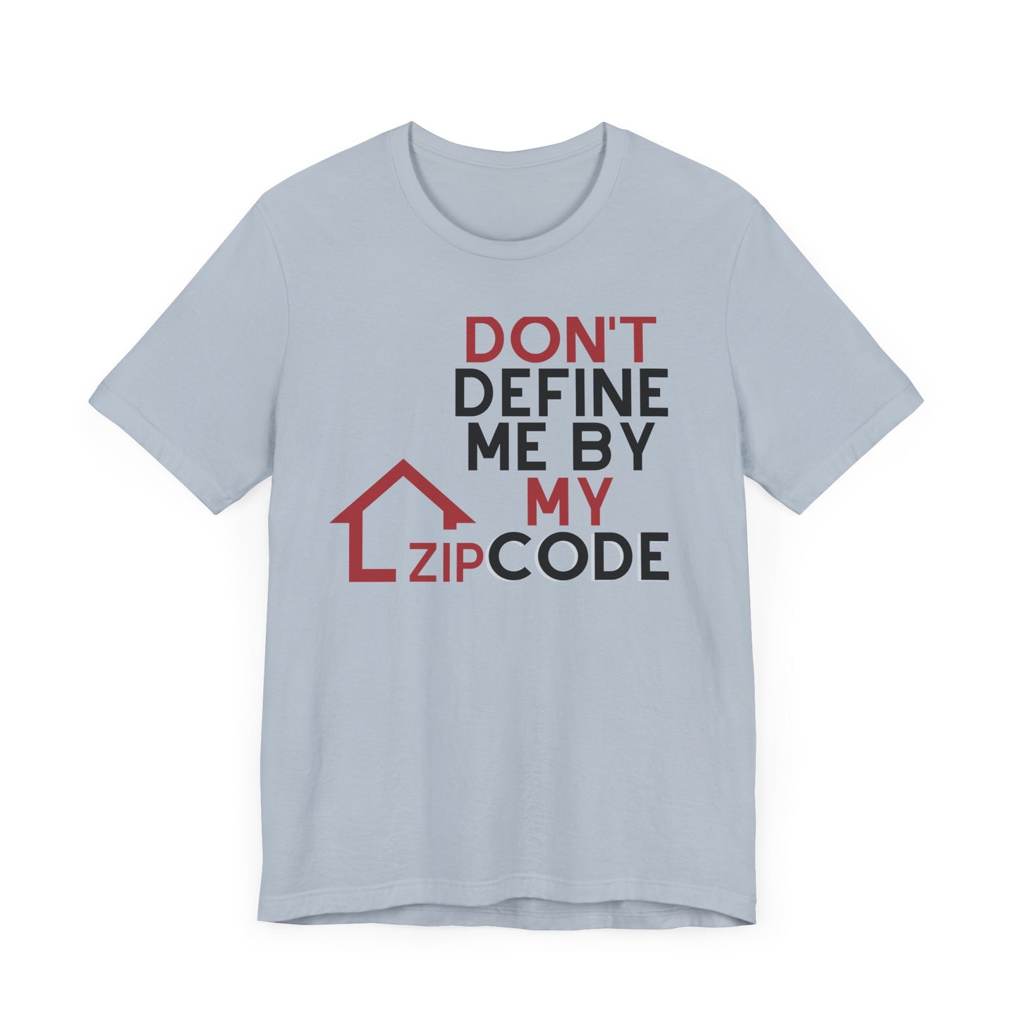 Don't Define Me By My Zip code Unisex T-Shirt