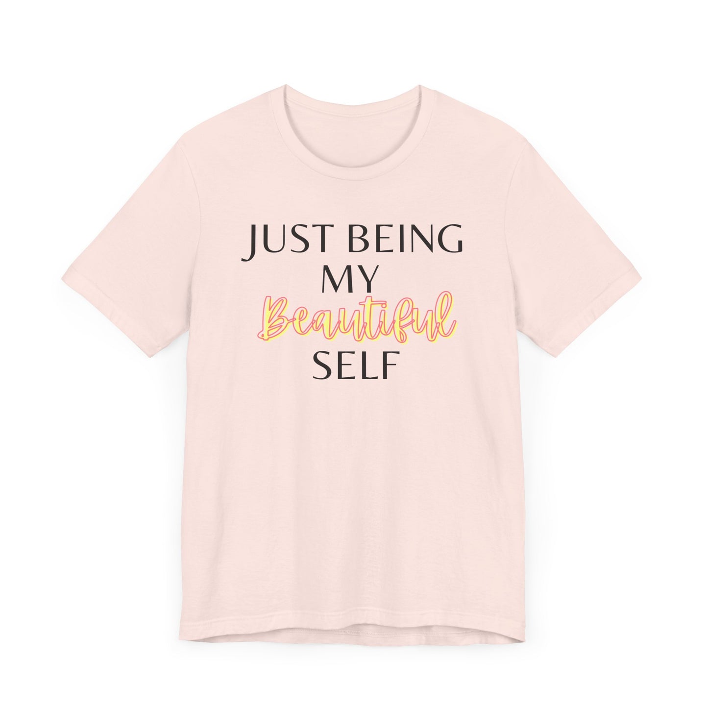 Just Being My Beautiful Self T-Shirt