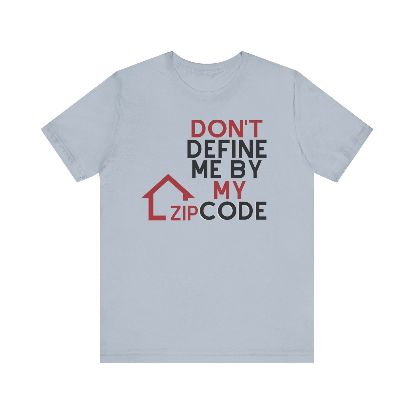 Don't Define Me By My Zip code Unisex T-Shirt