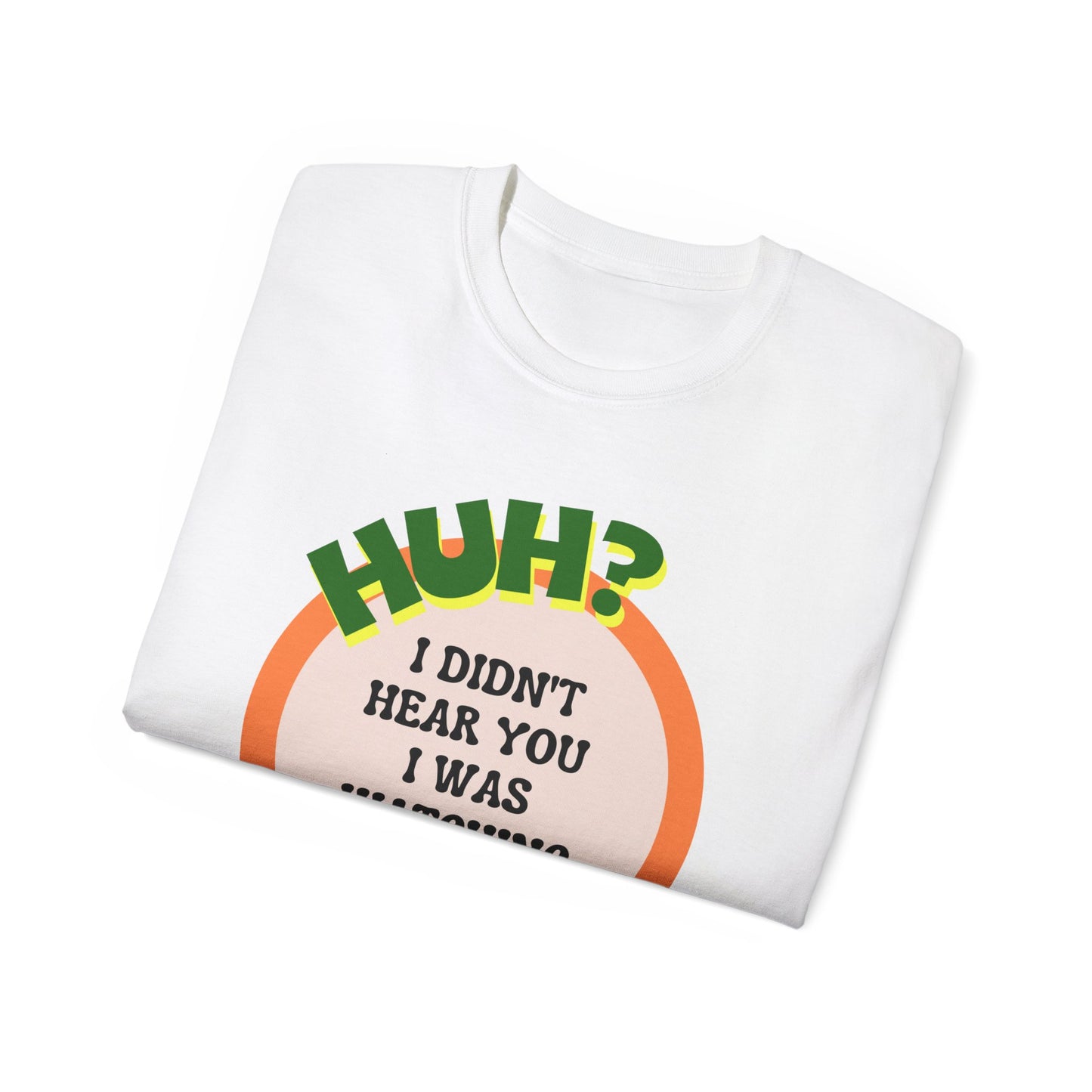 Huh? I Didn't Hear You I Was Watching The Game T-Shirt for Fathers