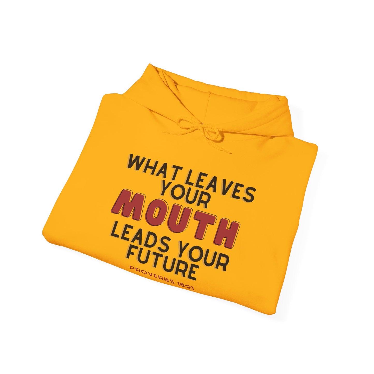 What Leaves Your Mouth, Leads Your Future Unisex Hoodies