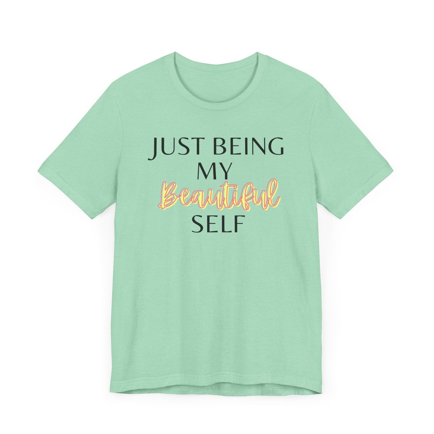 Just Being My Beautiful Self T-Shirt