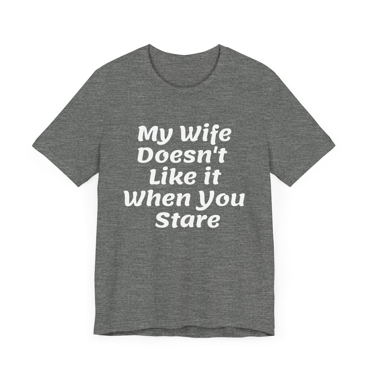My Wife Doesn't Like It When You Stare Basic Shirt for Men
