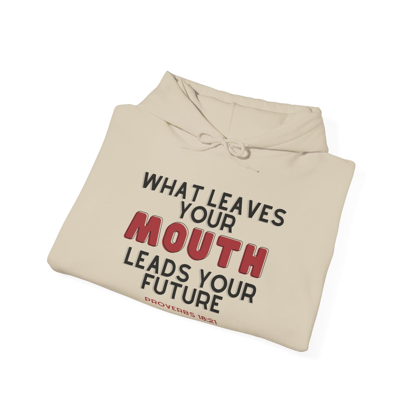 What Leaves Your Mouth, Leads Your Future Unisex Hoodies