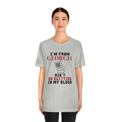 I’m From Georgia Ain’t No Quitting In My Blood Unisex T-Shirt