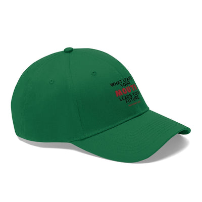 What Leaves Your Mouth Leads Your Future Unisex Twill Hat