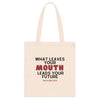 What Leaves Your Mouth, Leads Your Future Tote Bag