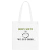 We Eat Grits Tote Bag