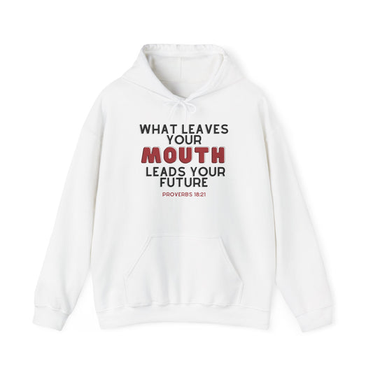 What Leaves Your Mouth, Leads Your Future Unisex Hoodies