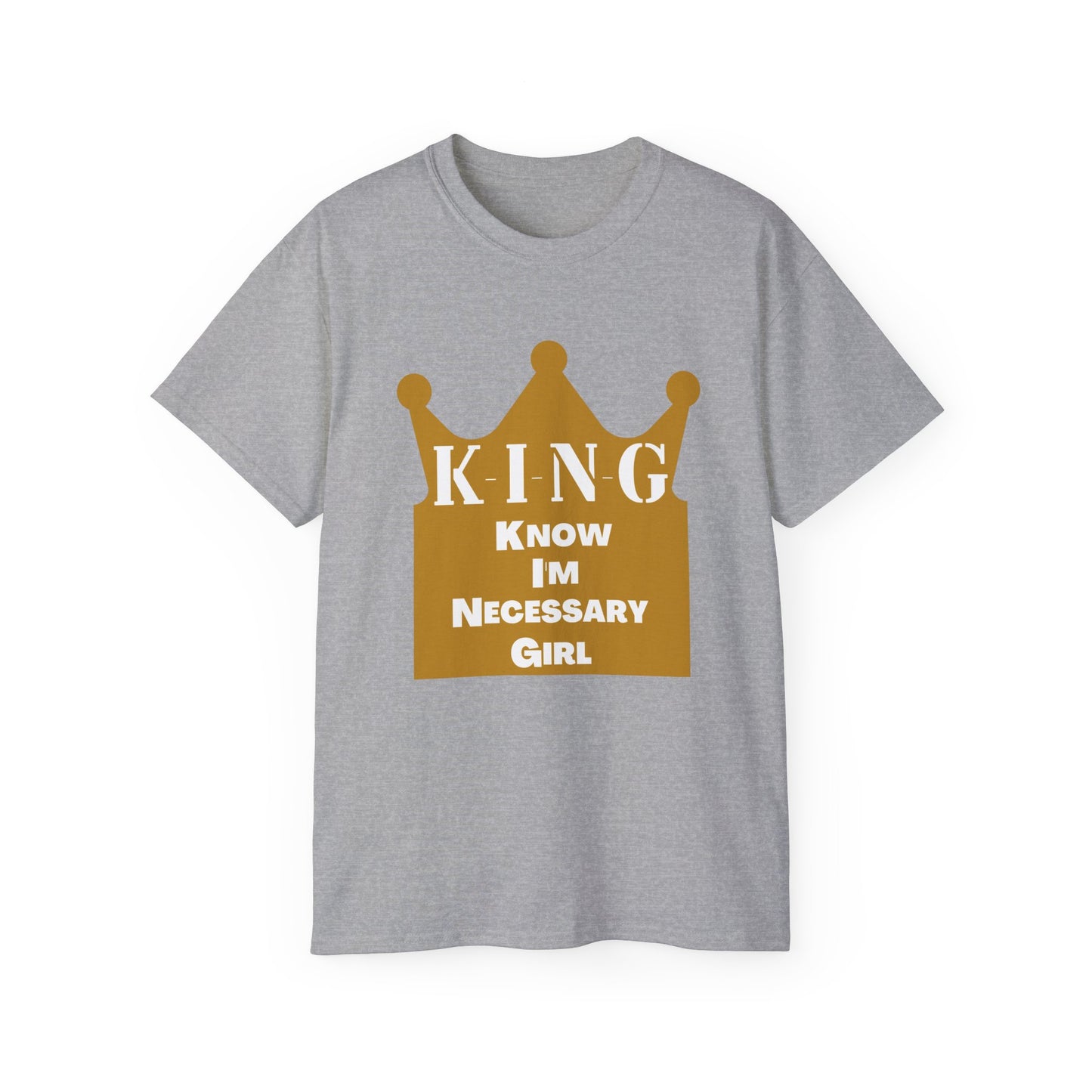 KING - Know I'm Necessary Girl Crown Edition T-Shirt for Fathers
