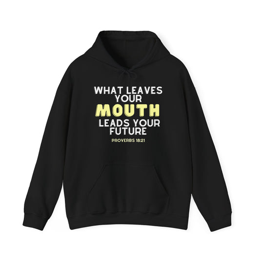 What Leaves Your Mouth, Leads Your Future Unisex Hoodies