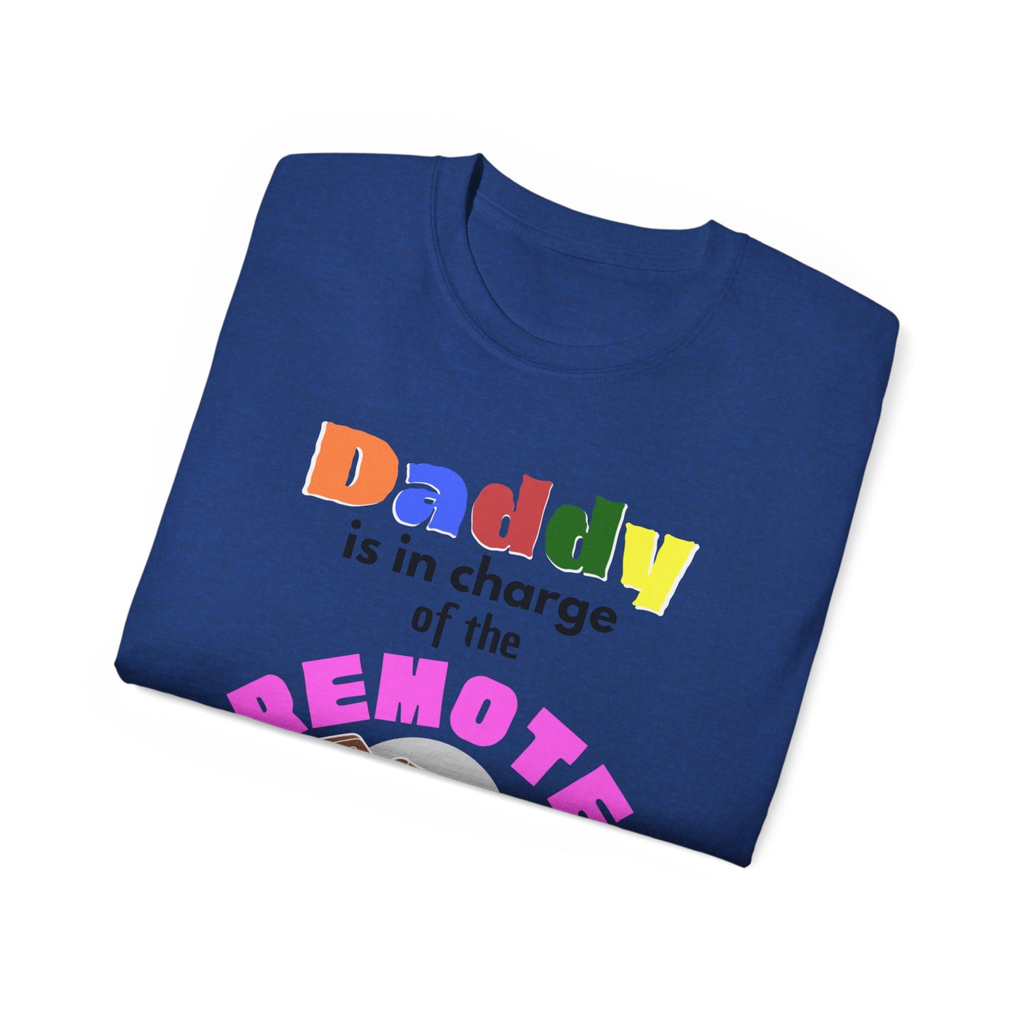 Daddy is In Charge of the Remote T-Shirt for Fathers