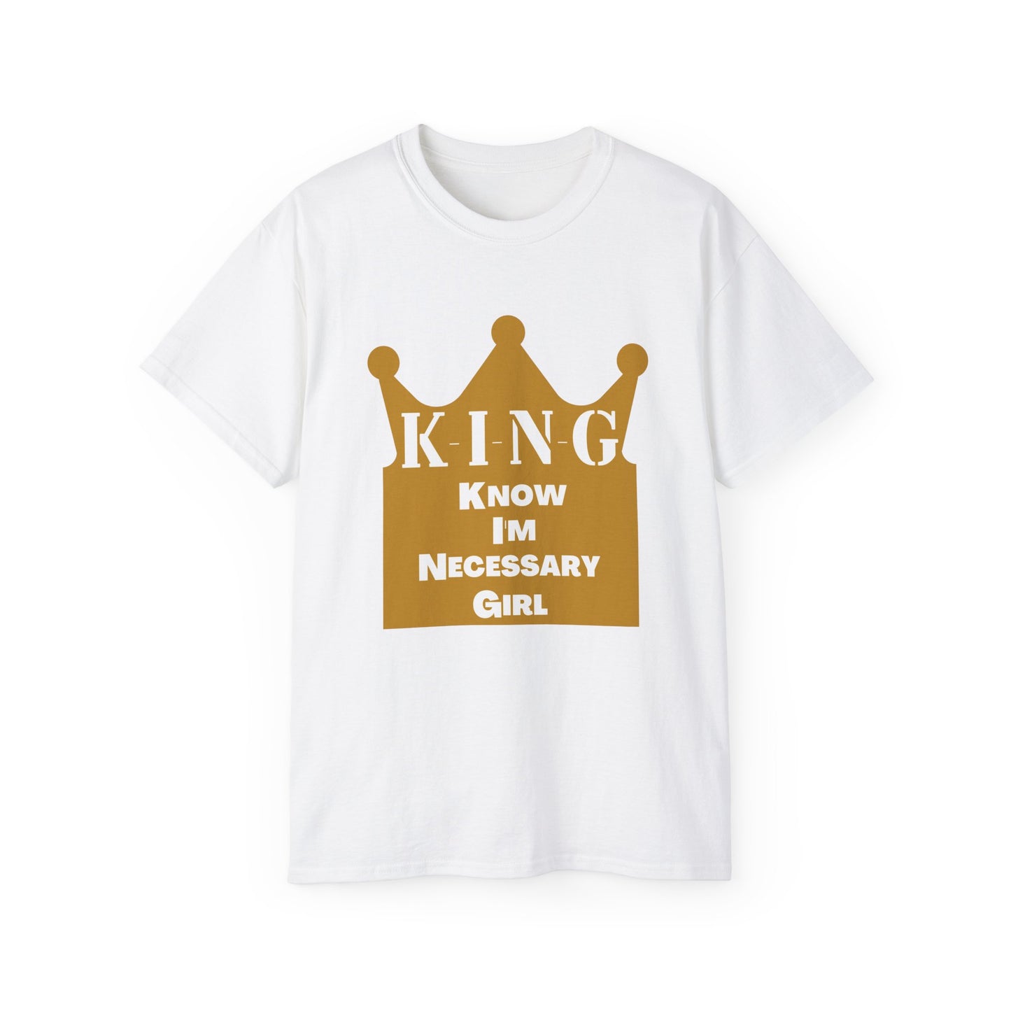 KING - Know I'm Necessary Girl Crown Edition T-Shirt for Fathers