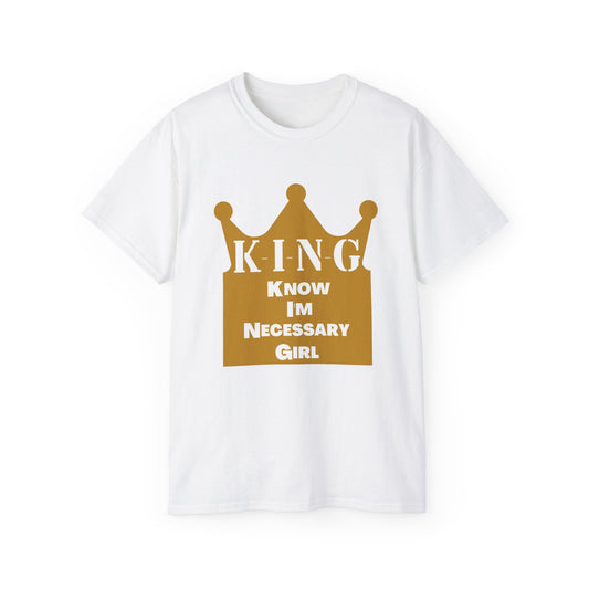 KING - Know I'm Necessary Girl Crown Edition T-Shirt for Fathers