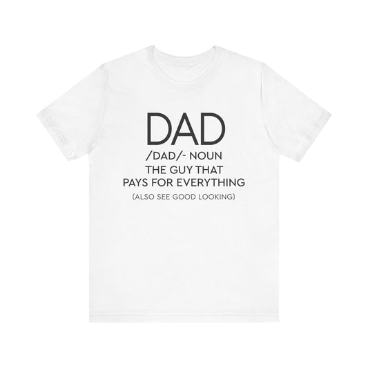 The Guy That Pays For Everything Humorous Statement Shirt for Dads