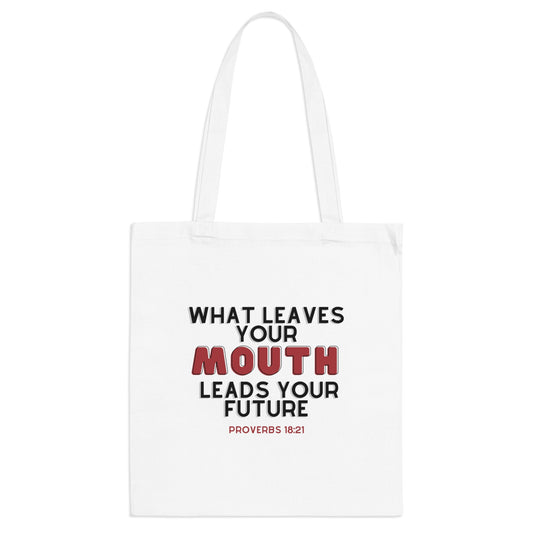 What Leaves Your Mouth, Leads Your Future Tote Bag