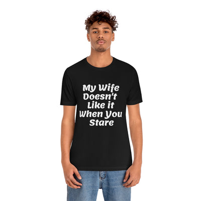 My Wife Doesn't Like It When You Stare Basic Shirt for Men